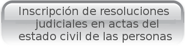 Inscripcion de resoluciones judiciales en actas del estado civil de las personas